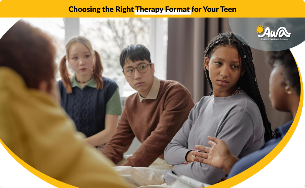 Choosing the Right Therapy Format for Your Teen