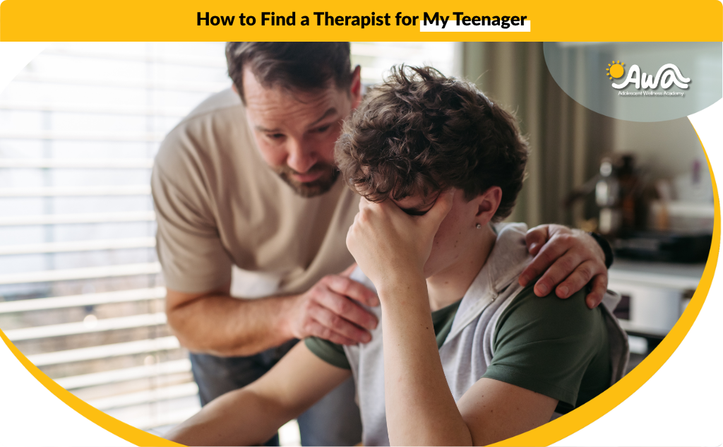 How to Find a Therapist for My Teenager AWA